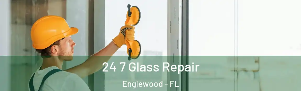 24 7 Glass Repair Englewood - FL