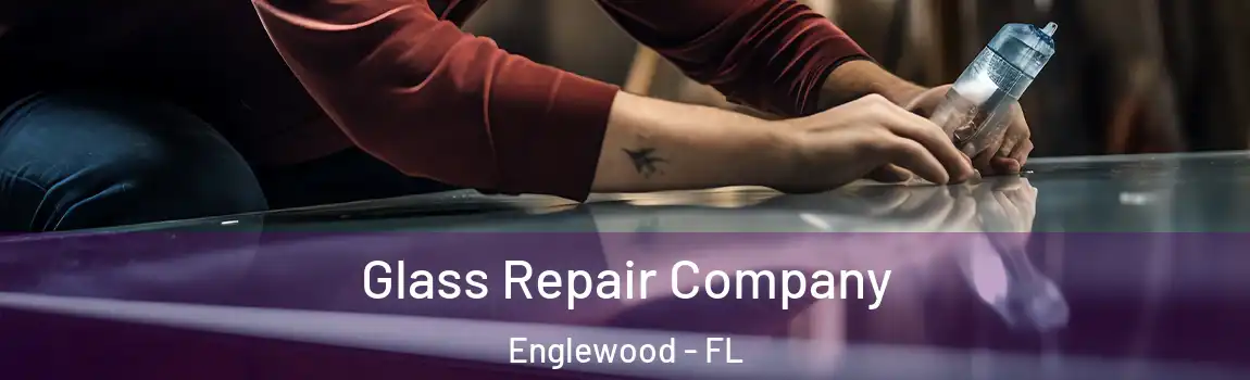 Glass Repair Company Englewood - FL
