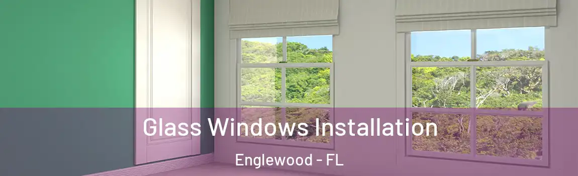 Glass Windows Installation Englewood - FL