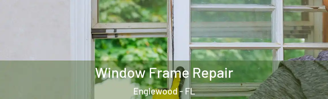 Window Frame Repair Englewood - FL
