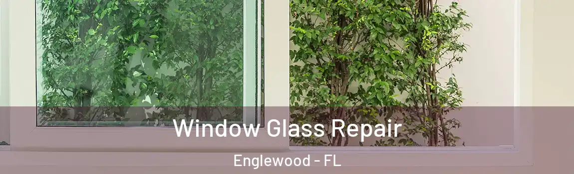 Window Glass Repair Englewood - FL